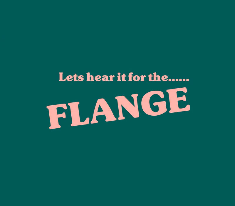 Let's hear it for the flange