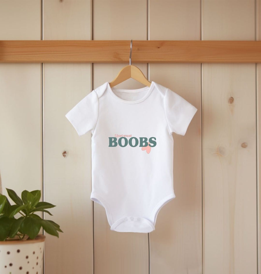 I Just want Boobs - Baby Grow